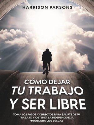cover image of Cómo Dejar tu Trabajo y Ser Libre